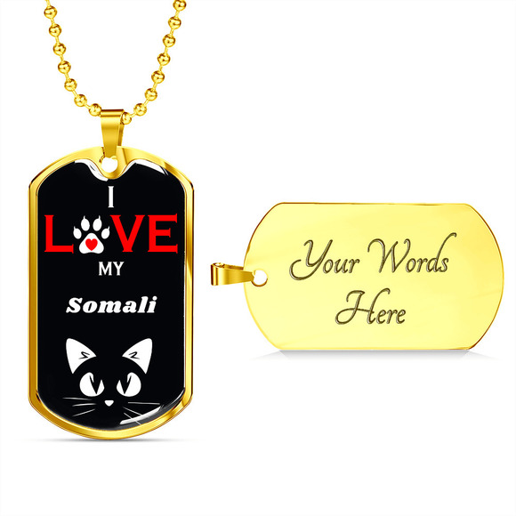 I Love My  Somali Cat Necklace Stainless Steel or 18k Gold Dog‎ Tag 24" Chain - Picture 1 of 2